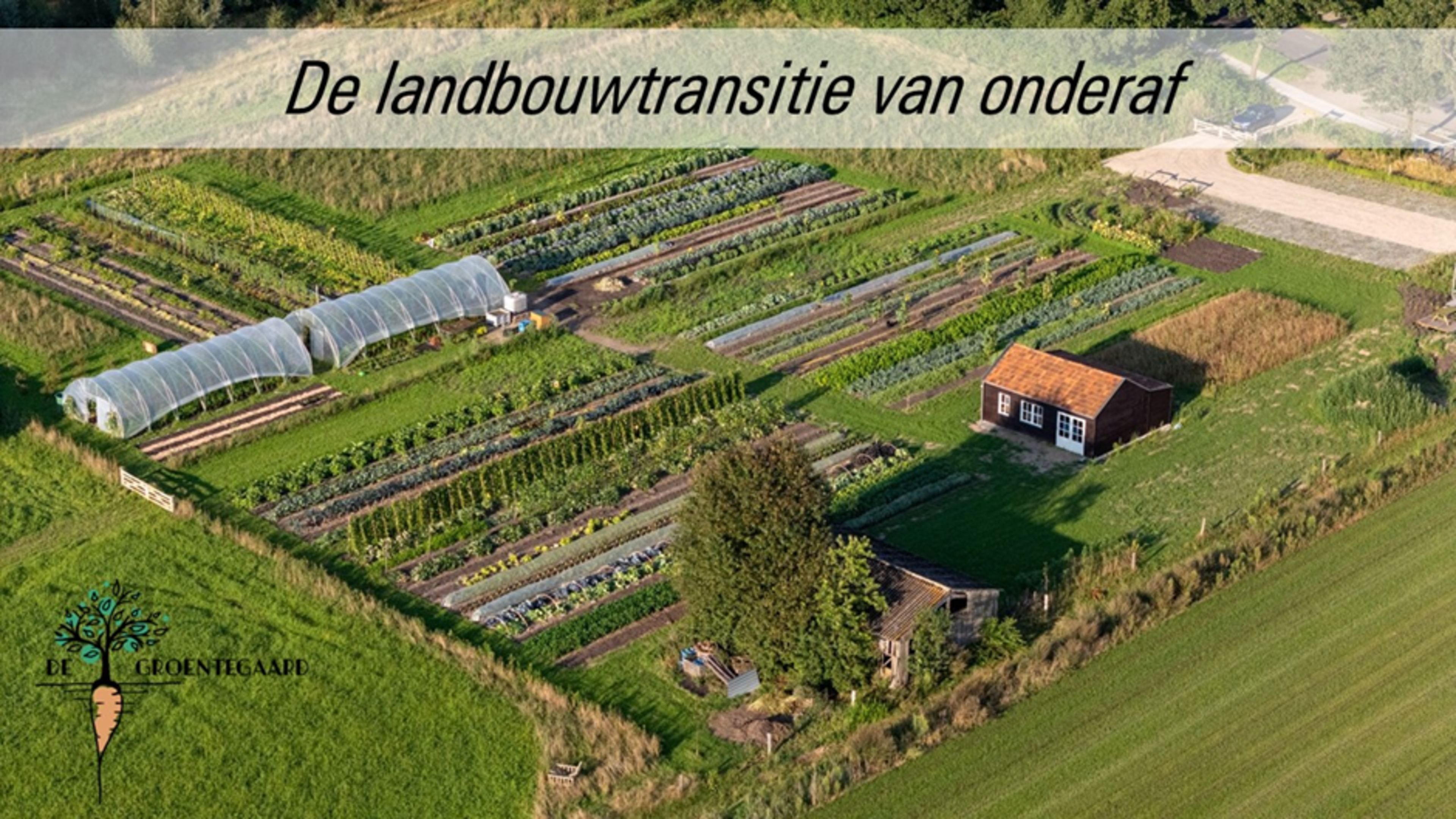 De Groentegaard als voorbeeld van de landbouwtransitie van onderaf